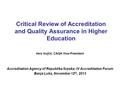 Critical Review of Accreditation and Quality Assurance in Higher Education Accreditation Agency of Republika Srpska: IV Accreditation Forum Banja Luka,