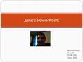 Jake's PowerPoint Jake Porterfield 11/1/07 ENGR 1550 Thurs.-5004.