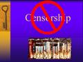 Censorship Knowledge is powerful, dangerous, and deadly!