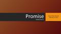 Promise Pastor Brian Messler February 9, 2014 Genesis 9:8-13.