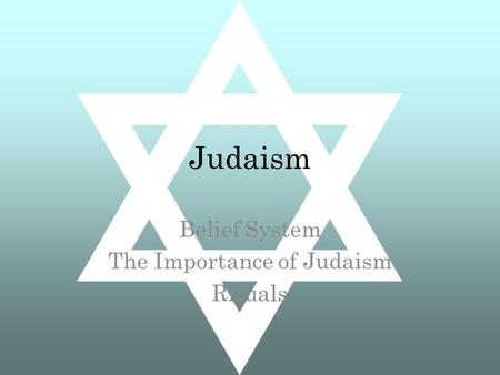 Judaism Belief System The Importance of Judaism Rituals.