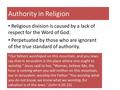 Authority in Religion Religious division is caused by a lack of respect for the Word of God. Perpetuated by those who are ignorant of the true standard.
