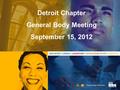 2011 Theme: Power Up Your Potential Detroit Chapter General Body Meeting September 15, 2012.