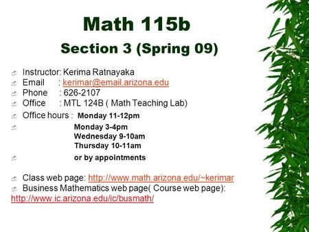 Math 115b Section 3 (Spring 09)  Instructor: Kerima Ratnayaka     Phone : 626-2107  Office.