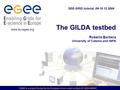 EGEE is a project funded by the European Union under contract IST-2003-508833 The GILDA testbed Roberto Barbera University of Catania and INFN SEE-GRID.