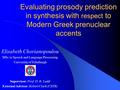 Evaluating prosody prediction in synthesis with respect to Modern Greek prenuclear accents Elisabeth Chorianopoulou MSc in Speech and Language Processing.