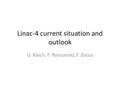 Linac-4 current situation and outlook U. Raich, F. Roncarolo, F. Zocca.
