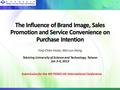 The Influence of Brand Image, Sales Promotion and Service Convenience on Purchase Intention Ying-Chien Hsiao, Wei-Lun Jhang Takming University of Science.