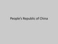 People’s Republic of China. Silk Road Trade route from China to Central Asia to the Black Sea Enabled China’s contact with the outside world 4,000 miles.