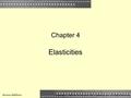 Chapter 4 Elasticities McGraw-Hill/IrwinCopyright © 2009 by The McGraw-Hill Companies, Inc. All Rights Reserved.