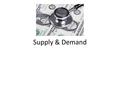 Supply & Demand. Market Economy In a market economy goods and services are made available through supply and demand Consumers decide what is supplied.