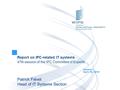 Report on IPC-related IT systems 47th session of the IPC Committee of Experts Geneva April 16, 2015 Patrick Fiévet Head of IT Systems Section.
