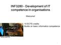 INF3280 - Development of IT competence in organisations Welcome! 1 10 ECTS credits Builds on basic informatics competence MemeCenter.com.