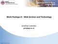 © NERC All rights reserved Work Package 8 – Web Services and Technology Jonathan Lowndes