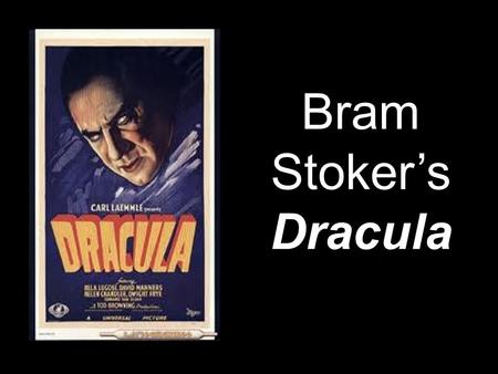 Bram Stoker’s Dracula. Pre-Conceptions -What do we know about vampires? -Where do we know it from? -What do we know about suspenseful stories? -Where.