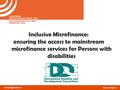 Inclusive Microfinance: ensuring the access to mainstream microfinance services for Persons with disabilities.