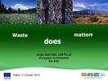 Malta, 3 October 2013 Waste matter does S Jorge DIAZ DEL CASTILLO European Commission DG ENV.