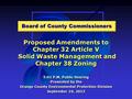 Proposed Amendments to Chapter 32 Article V Solid Waste Management and Chapter 38 Zoning 5:01 P.M. Public Hearing Presented by the Orange County Environmental.
