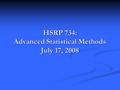 HSRP 734: Advanced Statistical Methods July 17, 2008.