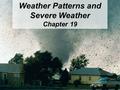 © 2011 Pearson Education, Inc. Weather Patterns and Severe Weather Chapter 19.