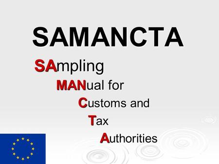 SAMANCTA SAmpling MANual for C ustoms and T ax T ax A uthorities.