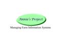 Managing Farm Information Systems. Mission To empower farm women to be better business partners through networks and by managing and organizing critical.