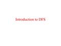 Introduction to DFS. Distributed File Systems A file system whose clients, servers and storage devices are dispersed among the machines of a distributed.