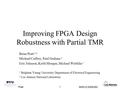 MAPLD 2005/202 Pratt1 Improving FPGA Design Robustness with Partial TMR Brian Pratt 1,2 Michael Caffrey, Paul Graham 2 Eric Johnson, Keith Morgan, Michael.
