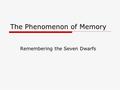 The Phenomenon of Memory Remembering the Seven Dwarfs.