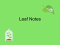Leaf Notes. Leaf Diagram Evolution of Photosynthesis First organisms = heterotrophic Problem: Too many organisms, not enough food Certain cells gained.