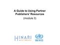 A Guide to Using Partner Publishers’ Resources (module 3)
