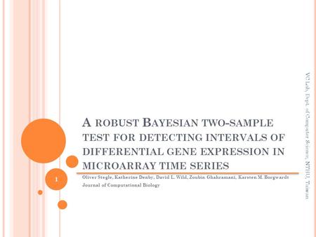 A ROBUST B AYESIAN TWO - SAMPLE TEST FOR DETECTING INTERVALS OF DIFFERENTIAL GENE EXPRESSION IN MICROARRAY TIME SERIES Oliver Stegle, Katherine Denby,