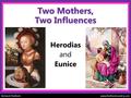 Richard Thetford www.thetfordcountry.com Two Mothers, Two Influences Herodias and Eunice.