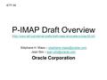 P-IMAP Draft Overview (http://www.ietf.org/internet-drafts/draft-maes-lemonade-p-imap-00.txt)http://www.ietf.org/internet-drafts/draft-maes-lemonade-p-imap-00.txt.