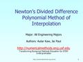 1 Newton’s Divided Difference Polynomial Method of Interpolation Major: All Engineering Majors Authors: Autar Kaw,