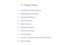 17. Group Theory 1.Introduction to Group Theory 2.Representation of Groups 3.Symmetry & Physics 4.Discrete Groups 5.Direct Products 6.Symmetric Groups.