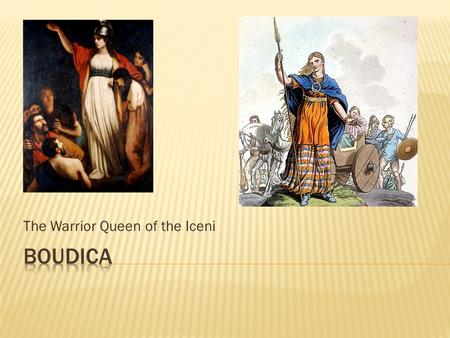 The Warrior Queen of the Iceni.  Earlier, I said that the Celtic tribes in Britain did not resist the Roman occupation after 43AD.  BUT THERE IS ONE.