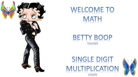 Students will master single digit multiplication.