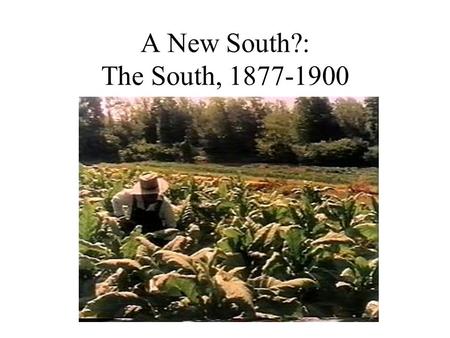 A New South?: The South, 1877-1900. North vs. South in 1861 Wealth: 25% Farmland: 25% Railroad Milage: 29% Factory Production: 9% Population: 29%