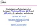 Investigation of discrepancies between Photon calibrator, VCO and Official (coil) calibration techniques Evan Goetz, Rick Savage with Justin Garofoli,