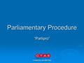 Content by Jennifer Gray Parliamentary Procedure “Parlipro”