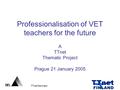 TTnet Denmark Professionalisation of VET teachers for the future A TTnet Thematic Project Prague 21 January 2005.