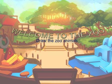Draw the zoo animals. INSTRUCTIONS Get a partner. This activity is done by pairs. Each student should get a piece of Oslo paper. Given five animals, choose.