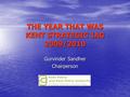 Gurvinder Sandher Chairperson THE YEAR THAT WAS KENT STRATEGIC IAG 2009/2010.