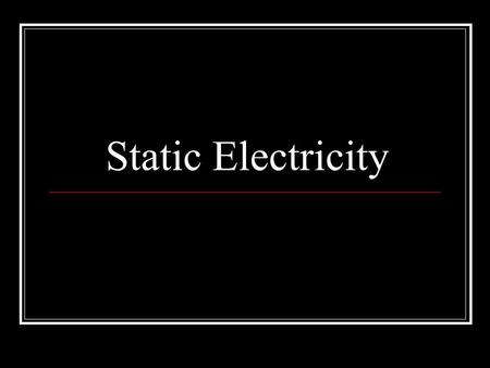 Static Electricity. Atoms Every type of matter is made of tiny particles called atoms. Inside each atom, there are many tinier called protons and electrons.