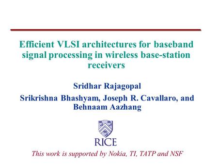 Efficient VLSI architectures for baseband signal processing in wireless base-station receivers Sridhar Rajagopal Srikrishna Bhashyam, Joseph R. Cavallaro,