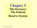 1 Chapter 5 The Overseer: The Federal Reserve System © 2000 South-Western College Publishing.