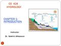 CE 424 HYDROLOGY 1 Instructor: Dr. Saleh A. AlHassoun.