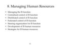81 8. Managing Human Resources Managing the IS function Centralized control of IS function Distributed control of IS function Federated control of IS function.
