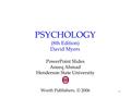 1 PSYCHOLOGY (8th Edition) David Myers PowerPoint Slides Aneeq Ahmad Henderson State University Worth Publishers, © 2006.